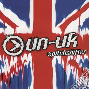 Pitchshifter - Ununited Kingdom cd musicale di PITCHSHIFTER
