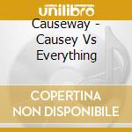 Causeway - Causey Vs Everything cd