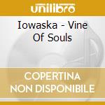 Iowaska - Vine Of Souls cd musicale di IOWASKA
