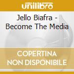 Jello Biafra - Become The Media cd