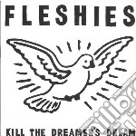 (LP Vinile) Fleshies - Kill The Dreamer S Dream