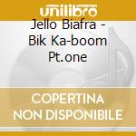 Jello Biafra - Bik Ka-boom Pt.one cd