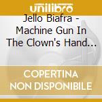 Jello Biafra - Machine Gun In The Clown's Hand (3 Cd) cd