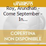 Roy, Arundhati - Come September - In Conversation With Ho cd