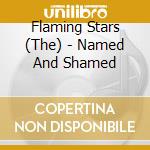 Flaming Stars (The) - Named And Shamed cd