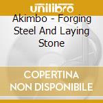 Akimbo - Forging Steel And Laying Stone cd
