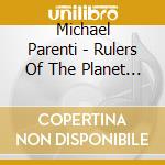 Michael Parenti - Rulers Of The Planet (Cd+Dvd) cd musicale di Michael Parenti