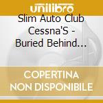 Slim Auto Club Cessna'S - Buried Behind The Barn cd