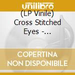 (LP Vinile) Cross Stitched Eyes - Decomposition lp vinile di Cross Stitched Eyes