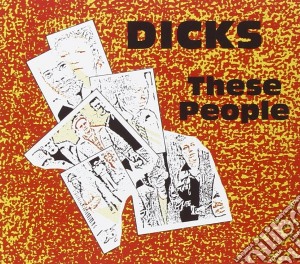 Dicks - These People cd musicale di Dicks
