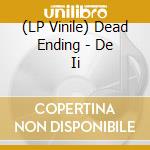 (LP Vinile) Dead Ending - De Ii vinile