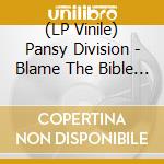 (LP Vinile) Pansy Division - Blame The Bible (7