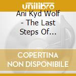 Ani Kyd Wolf - The Last Steps Of Man-Un-Kind cd