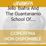 Jello Biafra And The Guantanamo School Of Medicine - Tea Party Revenge Porn cd musicale