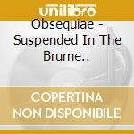 Obsequiae - Suspended In The Brume.. cd