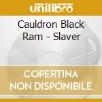 Cauldron Black Ram - Slaver cd