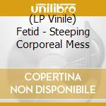 (LP Vinile) Fetid - Steeping Corporeal Mess vinile