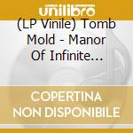 (LP Vinile) Tomb Mold - Manor Of Infinite Forms lp vinile di Tomb Mold