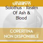 Solothus - Realm Of Ash & Blood cd