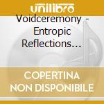 Voidceremony - Entropic Reflections Continuum/Dimensional Unravel cd