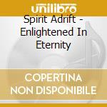 Spirit Adrift - Enlightened In Eternity cd musicale