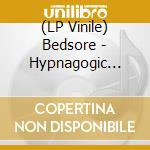 (LP Vinile) Bedsore - Hypnagogic Hallucinations vinile