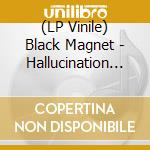 (LP Vinile) Black Magnet - Hallucination Scene vinile