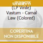 (LP Vinile) Vastum - Carnal Law (Colored) lp vinile di Vastum