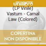 (LP Vinile) Vastum - Carnal Law (Colored) vinile