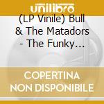 (LP Vinile) Bull & The Matadors - The Funky Judge B/W Where Did The Judge Go vinile