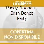 Paddy Noonan - Irish Dance Party cd