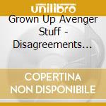 Grown Up Avenger Stuff - Disagreements With Gravity cd