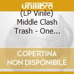 (LP Vinile) Middle Clash Trash - One Thing Left vinile
