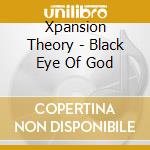 Xpansion Theory - Black Eye Of God cd