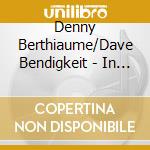 Denny Berthiaume/Dave Bendigkeit - In Your Living Room