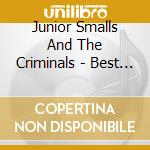 Junior Smalls And The Criminals - Best Laid Plans cd