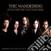Wandering (The) - Go On Now You Can'T Stay Here cd