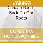 Canaan Band - Back To Our Roots cd musicale di Canaan Band
