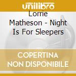 Lorrie Matheson - Night Is For Sleepers cd