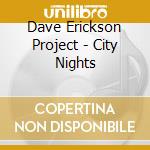 Dave Erickson Project - City Nights cd musicale di Dave Erickson Project