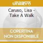 Caruso, Lisa - Take A Walk cd
