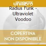 Radius Funk - Ultraviolet Voodoo cd