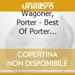 Wagoner, Porter - Best Of Porter Wagoner.. cd musicale di Wagoner, Porter