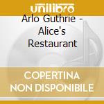 Arlo Guthrie - Alice's Restaurant cd musicale di GUTHRIE ARLO