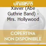 Xavier (Abe Guthrie Band) - Mrs. Hollywood cd musicale di Xavier (Abe Guthrie Band)