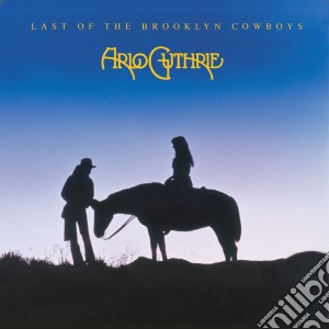 Arlo Guthrie - Last Of The Brooklyn Cowboys cd musicale di Arlo Guthrie