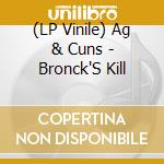 (LP Vinile) Ag & Cuns - Bronck'S Kill lp vinile