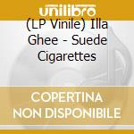 (LP Vinile) Illa Ghee - Suede Cigarettes vinile