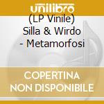 (LP Vinile) Silla & Wirdo - Metamorfosi lp vinile