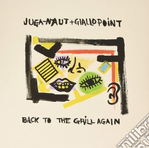 (LP Vinile) Juga-Naut & Giallo Point - Back To The Grill Again lp vinile